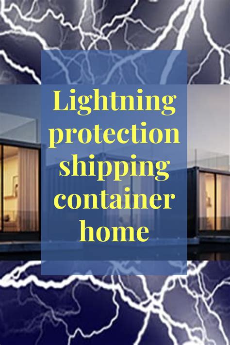 how are metal shipping container houses protected from lightning|container homes lightning strikes.